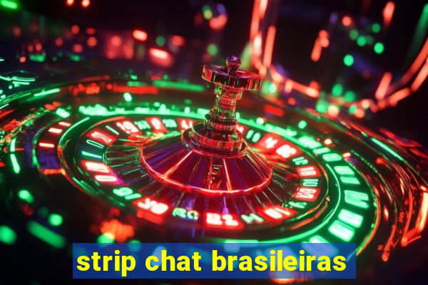 strip chat brasileiras